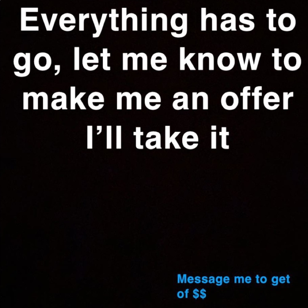 EVERYTHING HAD TO GO!! MAKE AN OFFER ILL TAKE IT